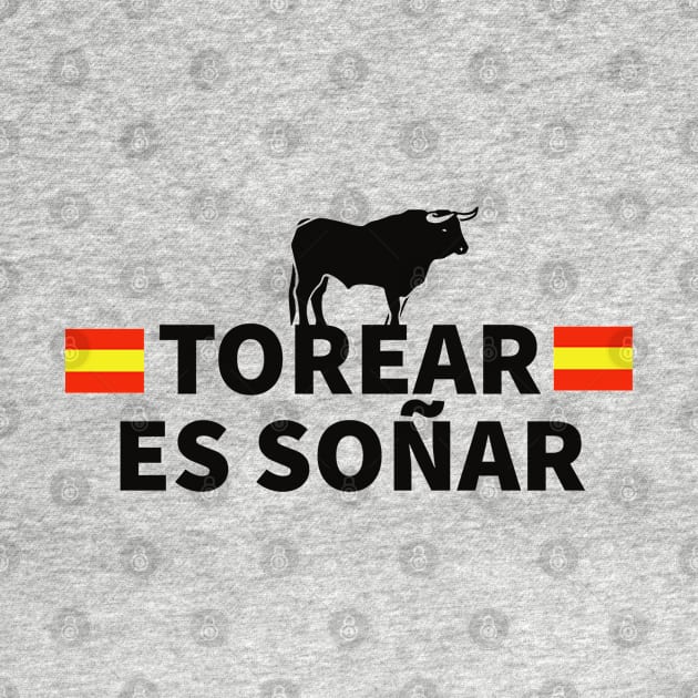 Torear es soñar torero torero spain by Tropical Blood